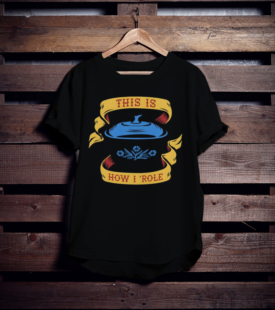 This Is How I Role Vintage Floral Cooking Pot T-Shirt