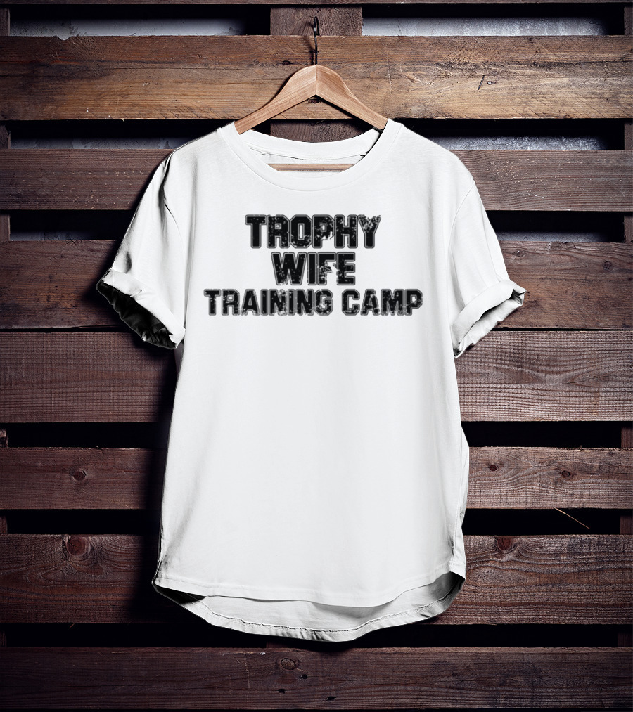 Trophy Wife Training Camp Text T-Shirt