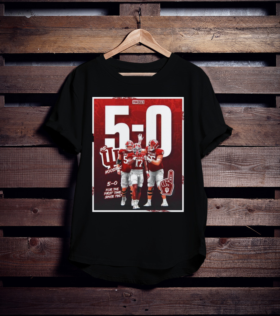 Indiana Hoosiers Football 5-0 For The First Time Since 1967 Fox CFB T-Shirt