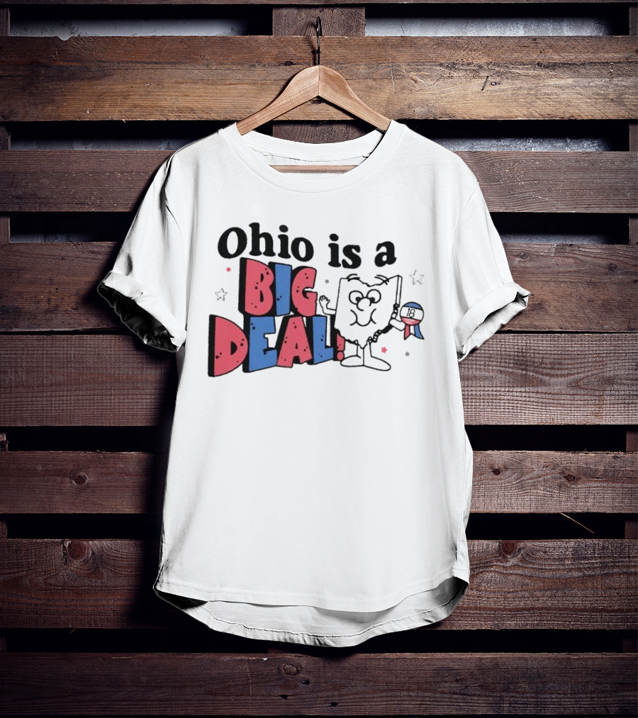 Ohio Is A Big Deal T-Shirt