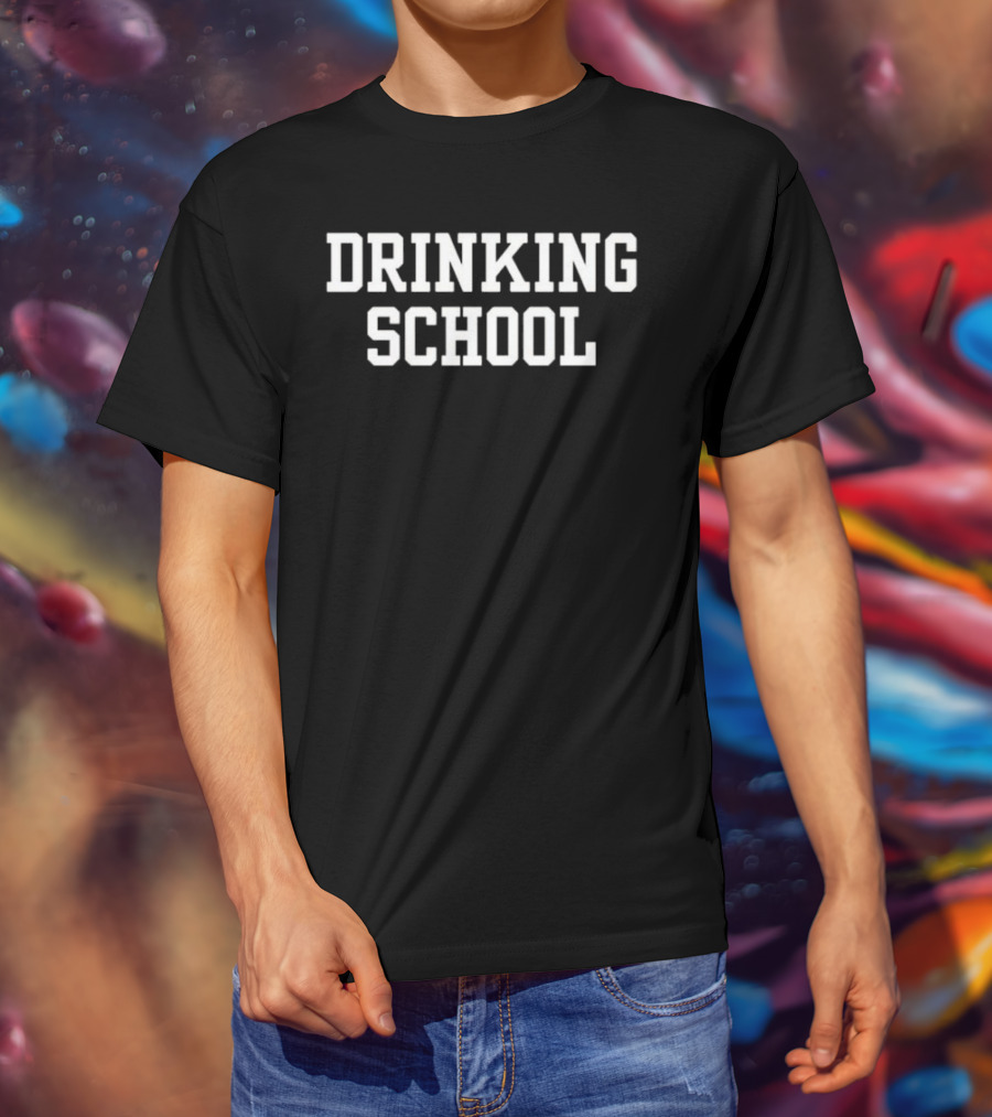 DRINKING SCHOOL University Humor T-Shirt