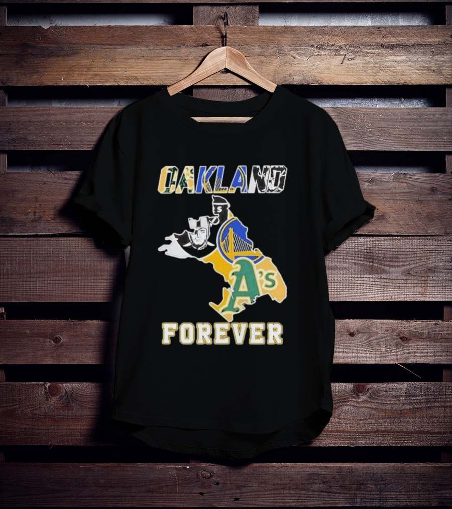 Oakland Forever Athletics Raiders Warriors T-Shirt