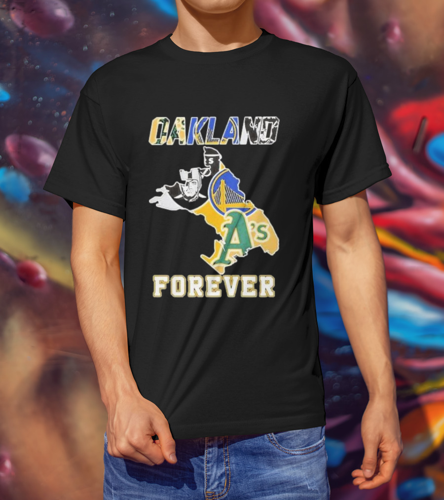Oakland Forever Athletics Raiders Warriors T-Shirt