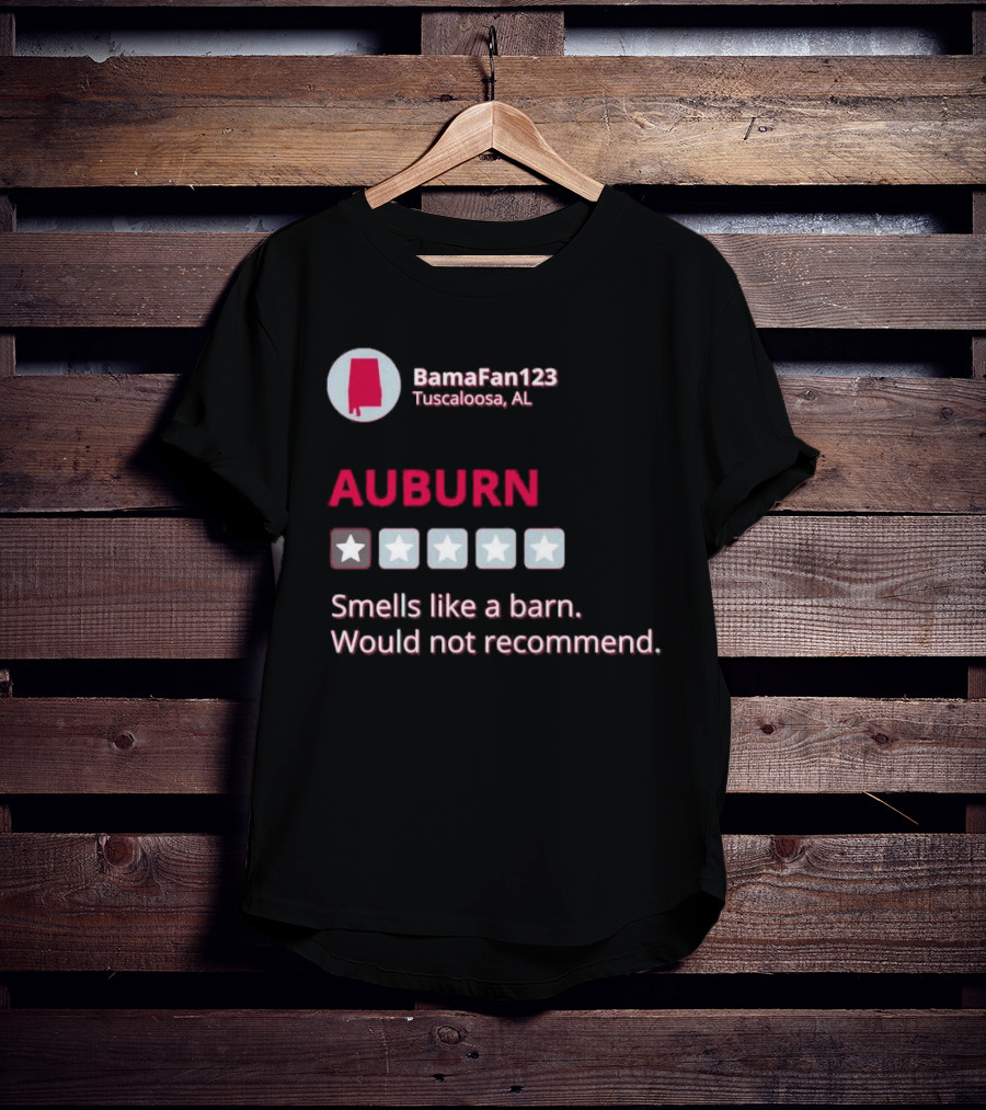 Auburn Smells Like A Barn Would Not Recommend One Star BamaFan123 Tuscaloosa AL T-Shirt