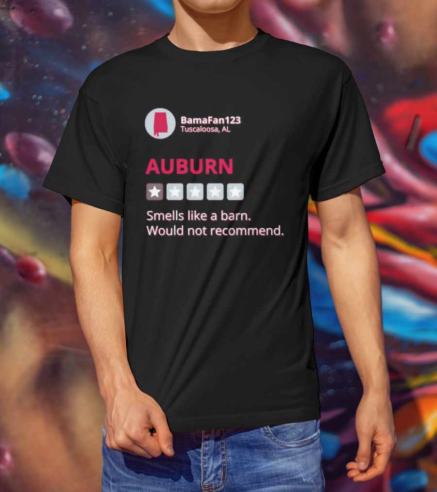 Auburn Smells Like A Barn Would Not Recommend One Star BamaFan123 Tuscaloosa AL T-Shirt
