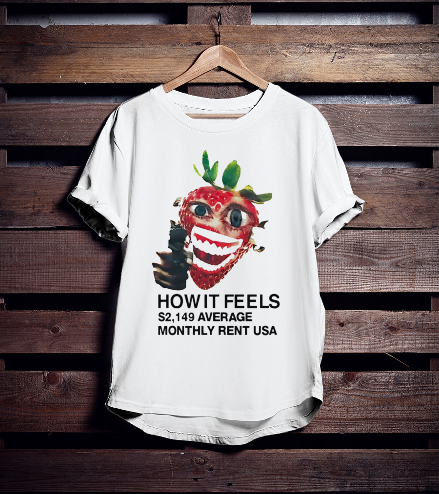 How It Feels Strawberry Gun $2,149 Average Monthly Rent USA T-Shirt