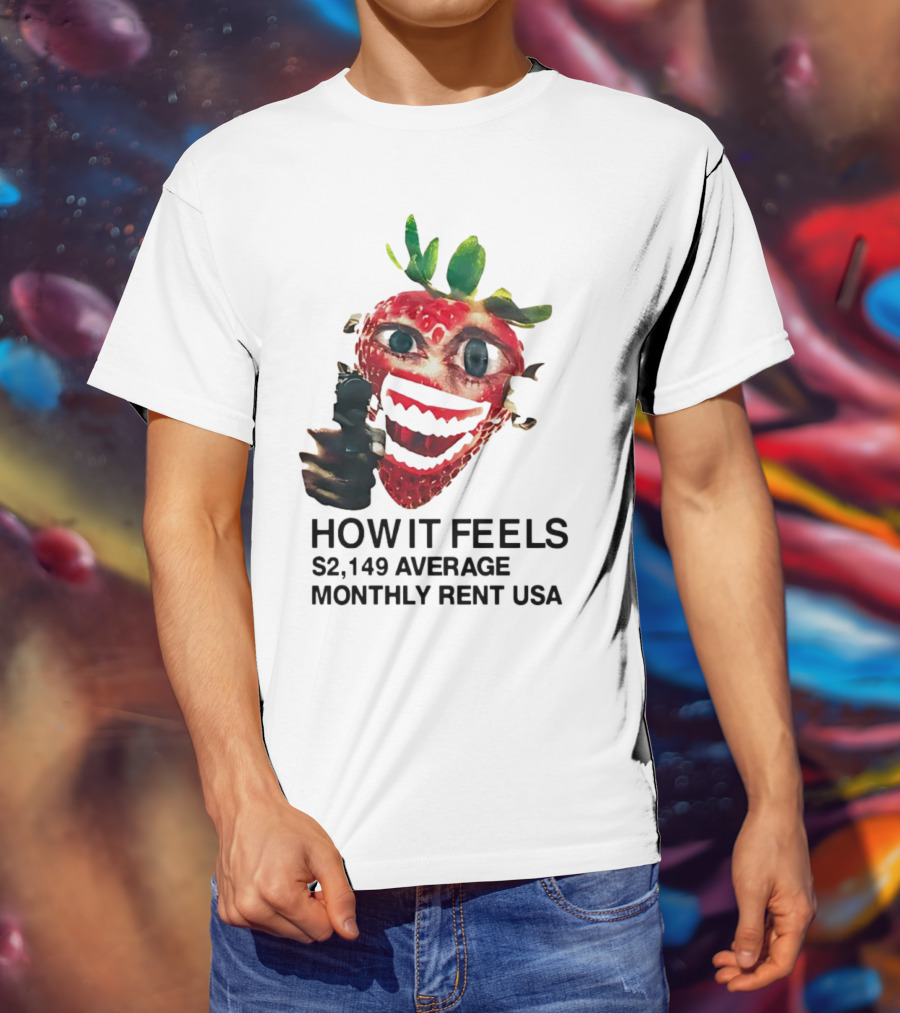 How It Feels Strawberry Gun $2,149 Average Monthly Rent USA T-Shirt