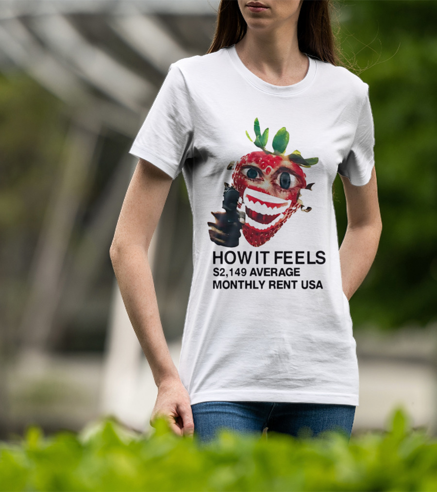 How It Feels Strawberry Gun $2,149 Average Monthly Rent USA T-Shirt