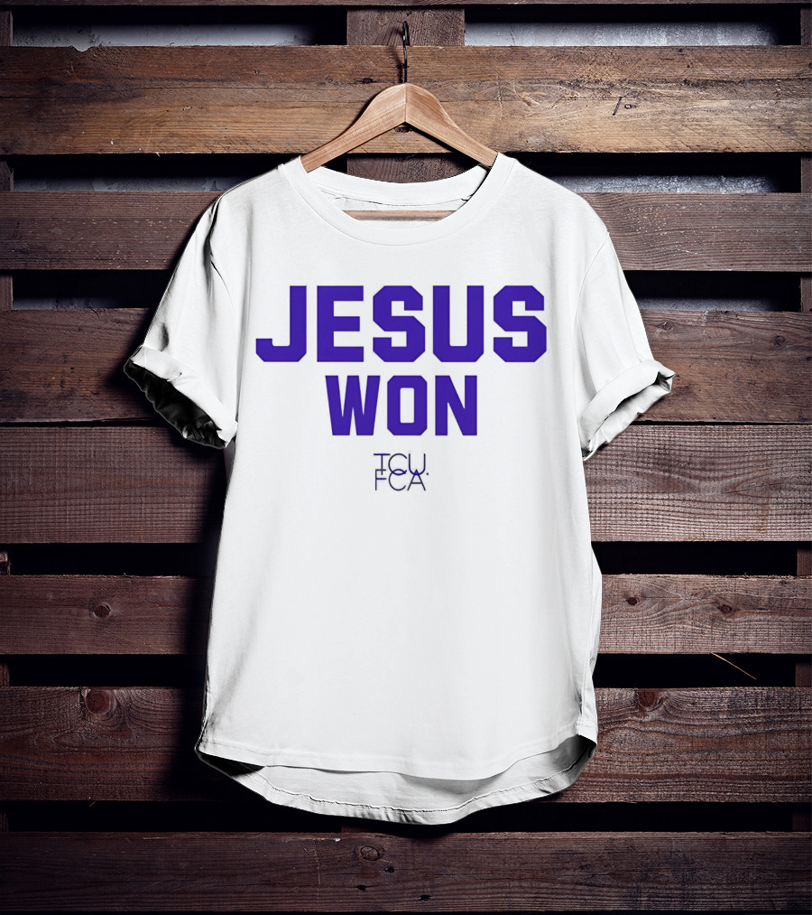 TCU Horned Frogs FCA Jesus Won T-Shirt