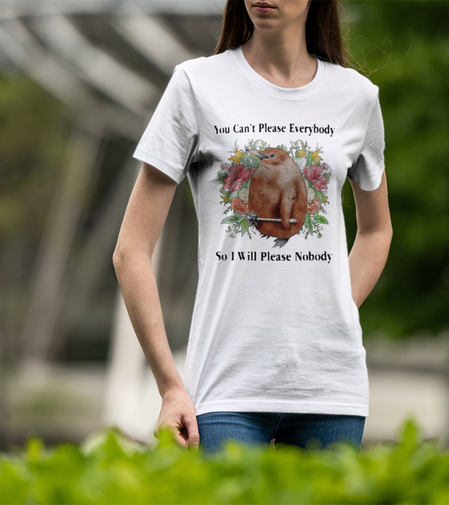 You Can't Please Everybody So I Will Please Nobody Penguin With Flowers T-Shirt