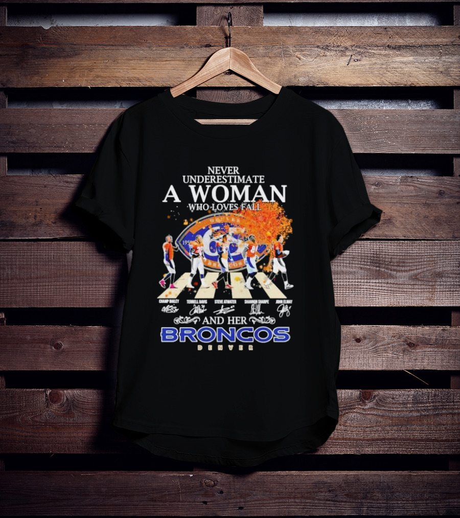 Never Underestimate A Woman Who Loves Fall And Her Broncos Denver Abbey Road Signature With Players Champ Bailey Terrell Davis Steve Atwater Shannon Sharpe John Elway T-Shirt