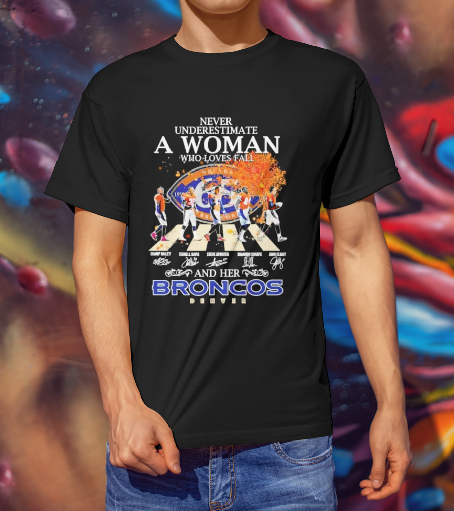 Never Underestimate A Woman Who Loves Fall And Her Broncos Denver Abbey Road Signature With Players Champ Bailey Terrell Davis Steve Atwater Shannon Sharpe John Elway T-Shirt