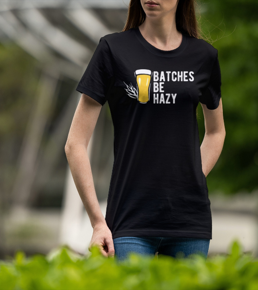 Batches Be Hazy Beer Brewing Glass Icon Hops Leaf T-Shirt