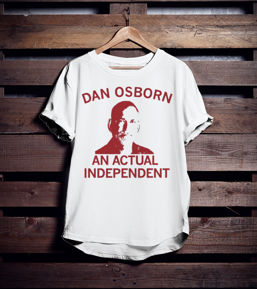 Dan Osborn An Actual Independent T-Shirt