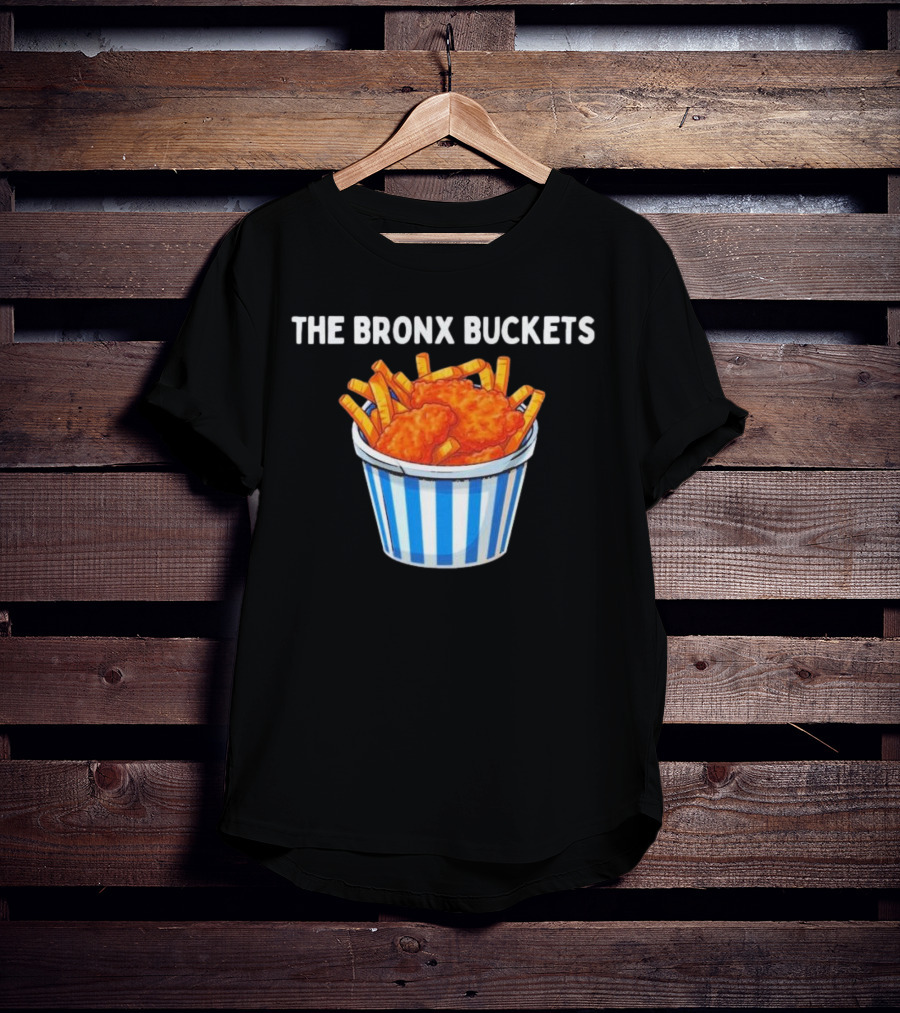 The Bronx Buckets Fried Chicken And Fries T-Shirt