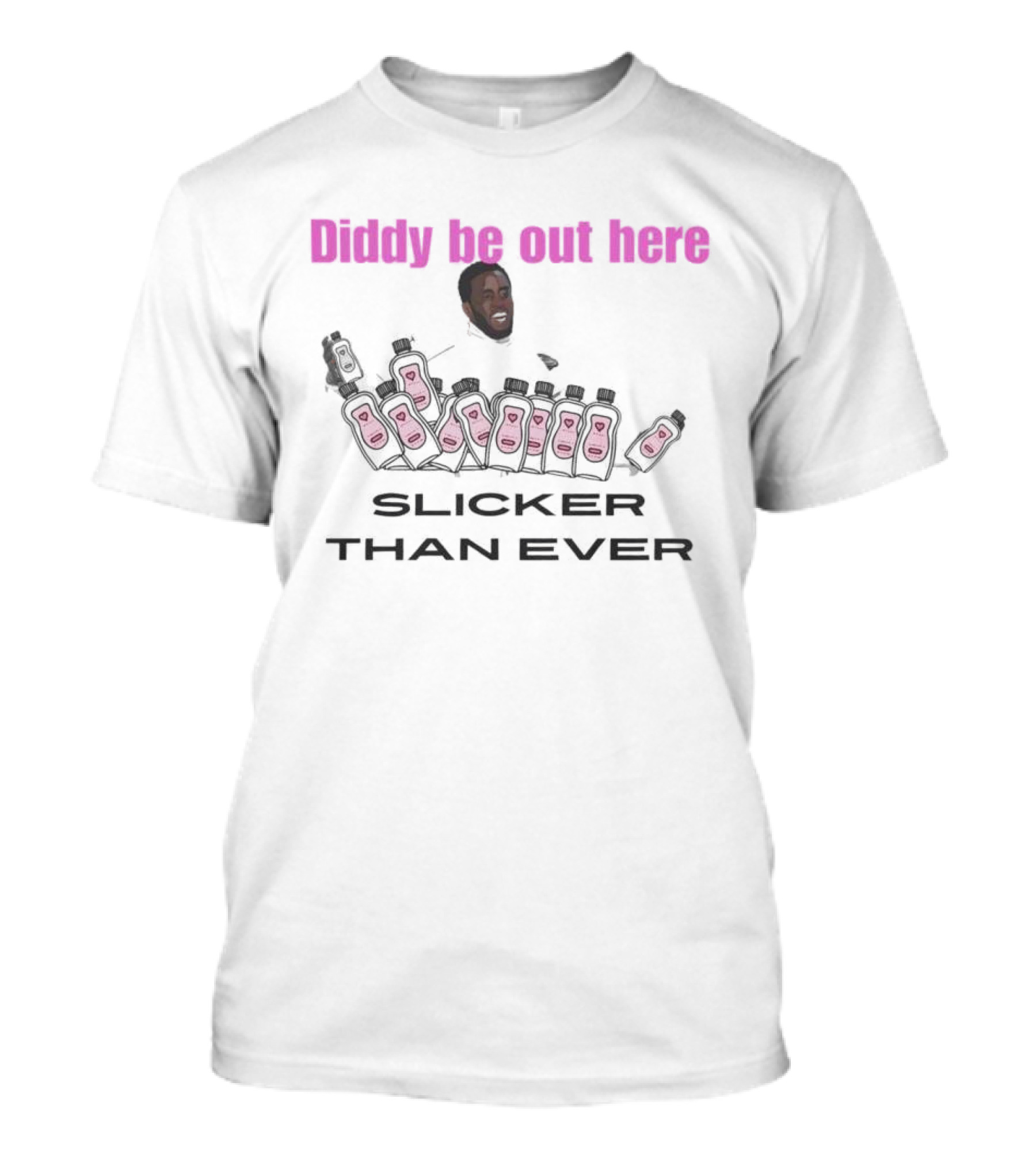 Diddy Be Out Here Slicker Than Ever T-Shirt