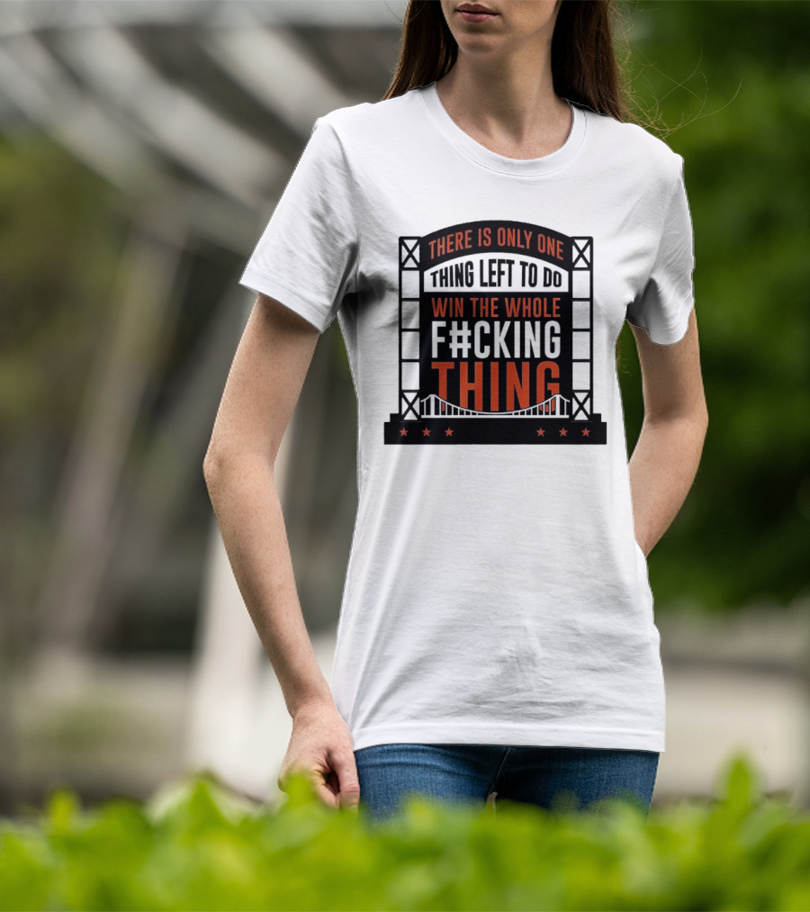 New York Mets There Is Only One Thing Left To Do Win The Whole F#cking Thing T-Shirt