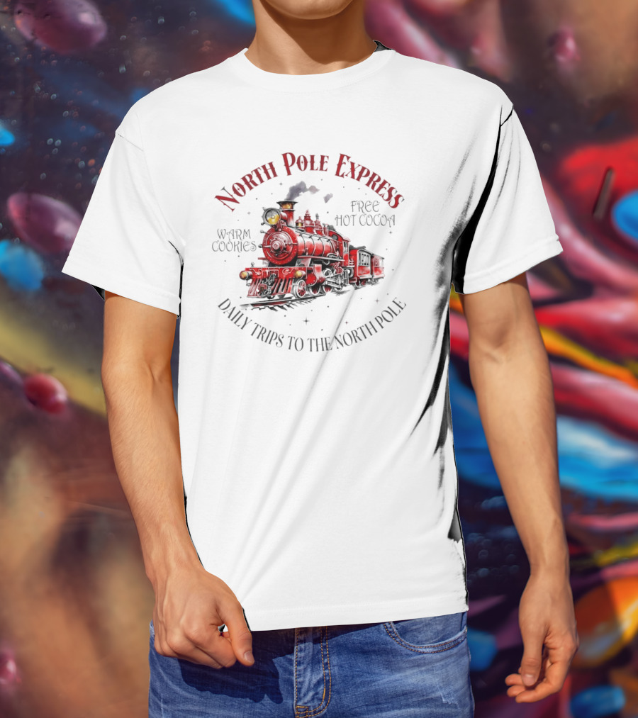 North Pole Express Daily Trips To The North Pole Free Hot Cocoa Warm Cookies Christmas Train T-Shirt