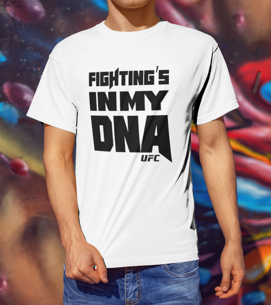 UFC Fighting's In My DNA T-Shirt
