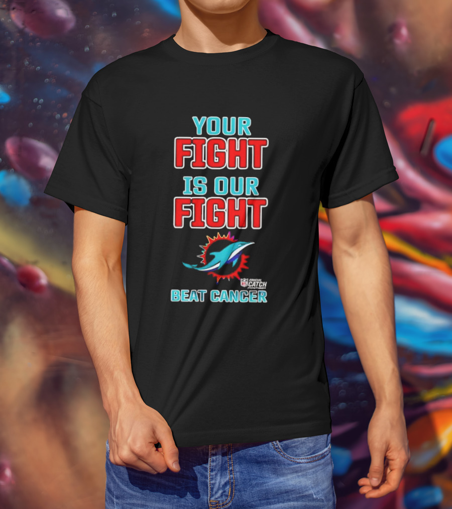 Miami Dolphins Crucial Catch Your Fight Is Our Fight Beat Cancer T-Shirt