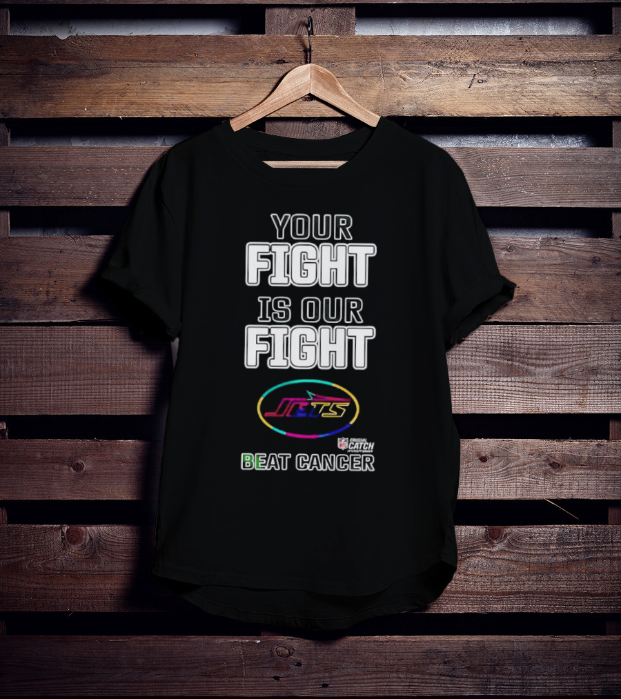 Your Fight Is Our Fight New York Jets Beat Cancer Crucial Catch T-Shirt