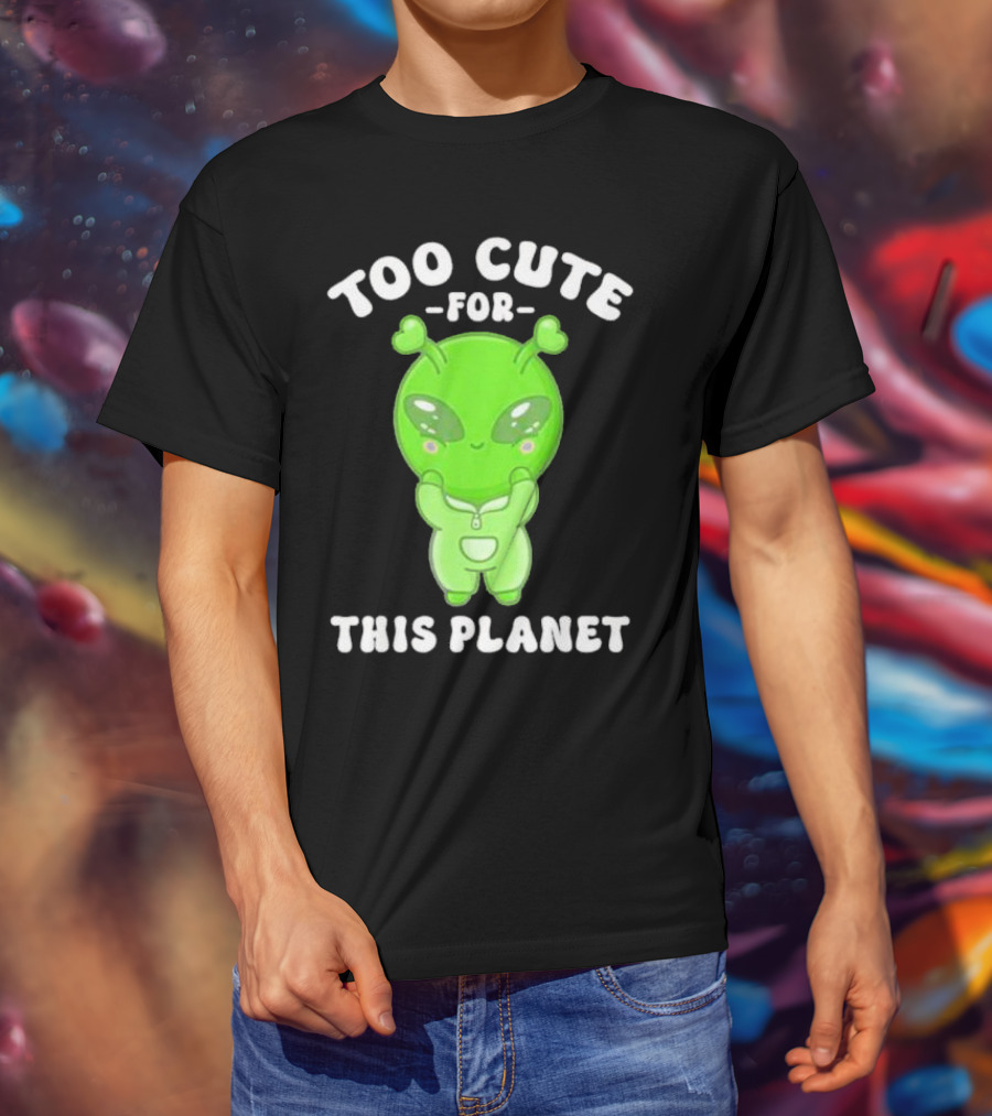 Too Cute For This Planet Green Alien T-Shirt