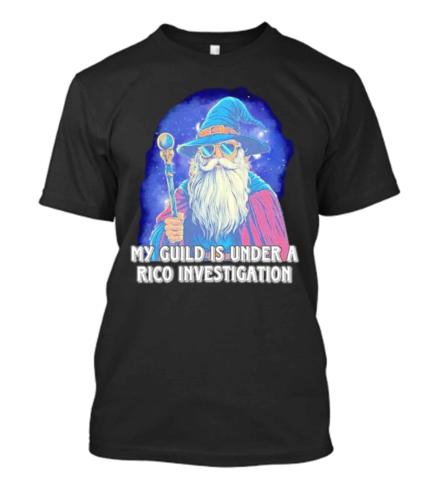 My Guild Is Under A Rico Investigation Wizard T-Shirt