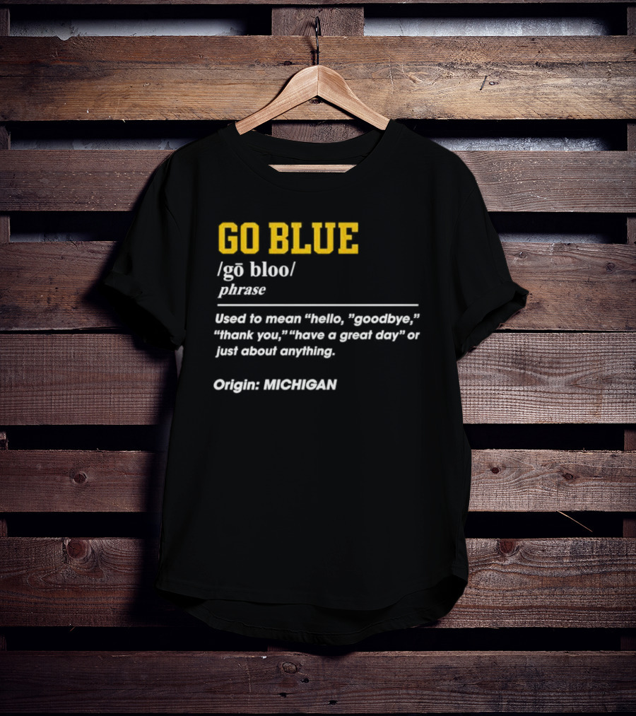 Go Blue Michigan Phrase Origin Wolverines Definition Hello Goodbye Thank You T-Shirt