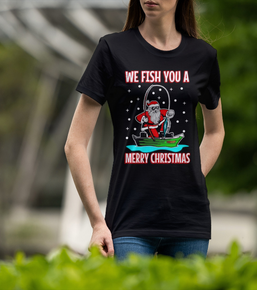 We Fish You A Merry Christmas Santa Claus Fishing Boat T-Shirt