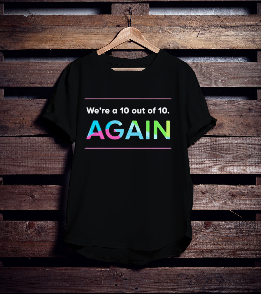 We're A 10 Out Of 10 Again Cincinnati Children's Hospital T-Shirt