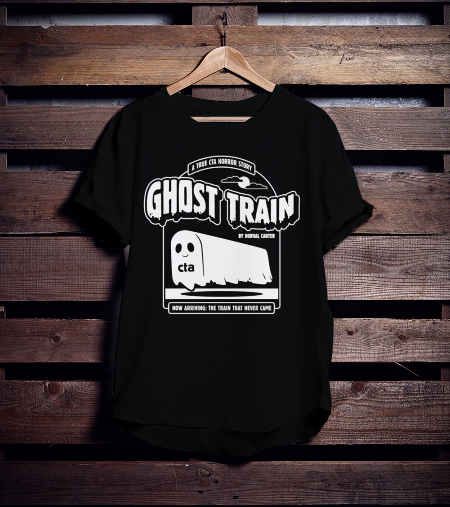 Ghost Train By Dorval Carter A True CTA Horror Story Now Arriving The Train That Never Came T-Shirt