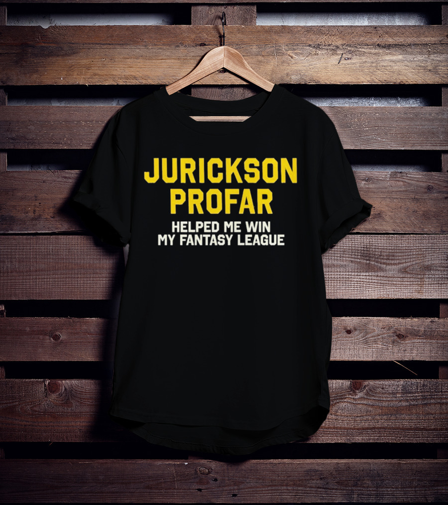 Jurickson Profar Helped Me Win My Fantasy League T-Shirt