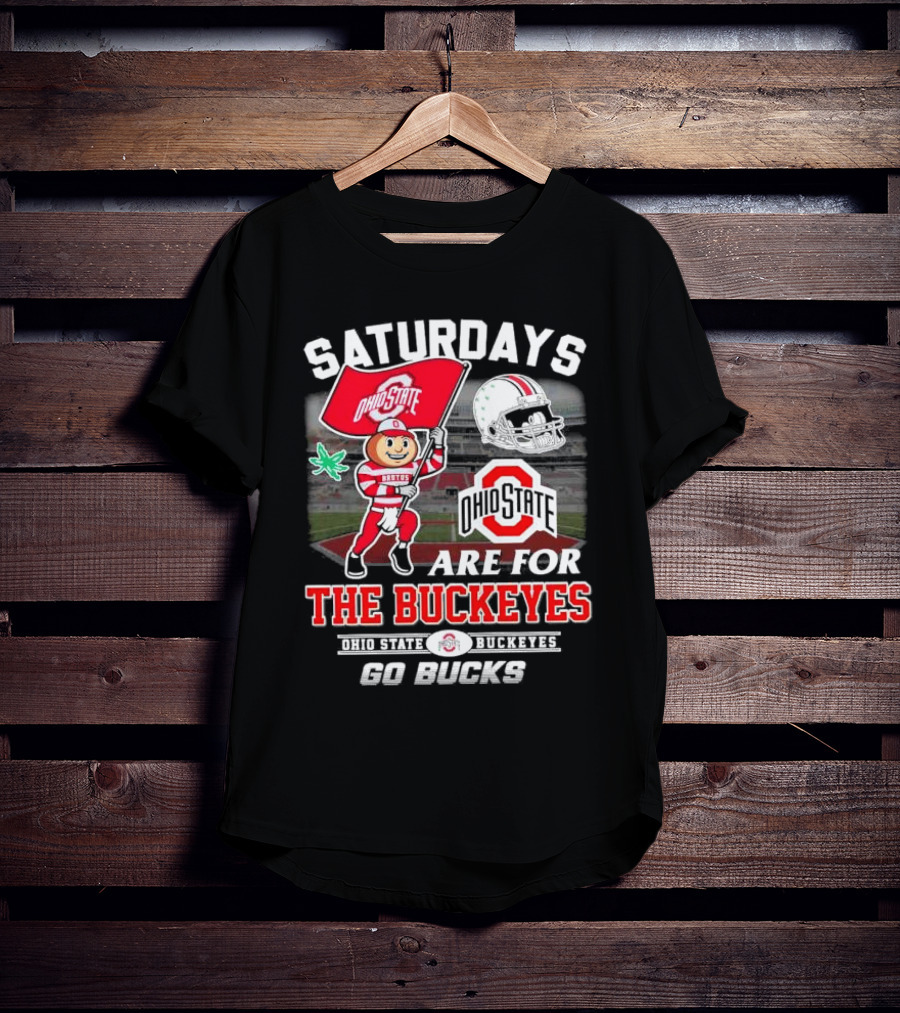 Saturdays Ohio State Buckeyes Go Bucks Are For The Buckeyes T-Shirt