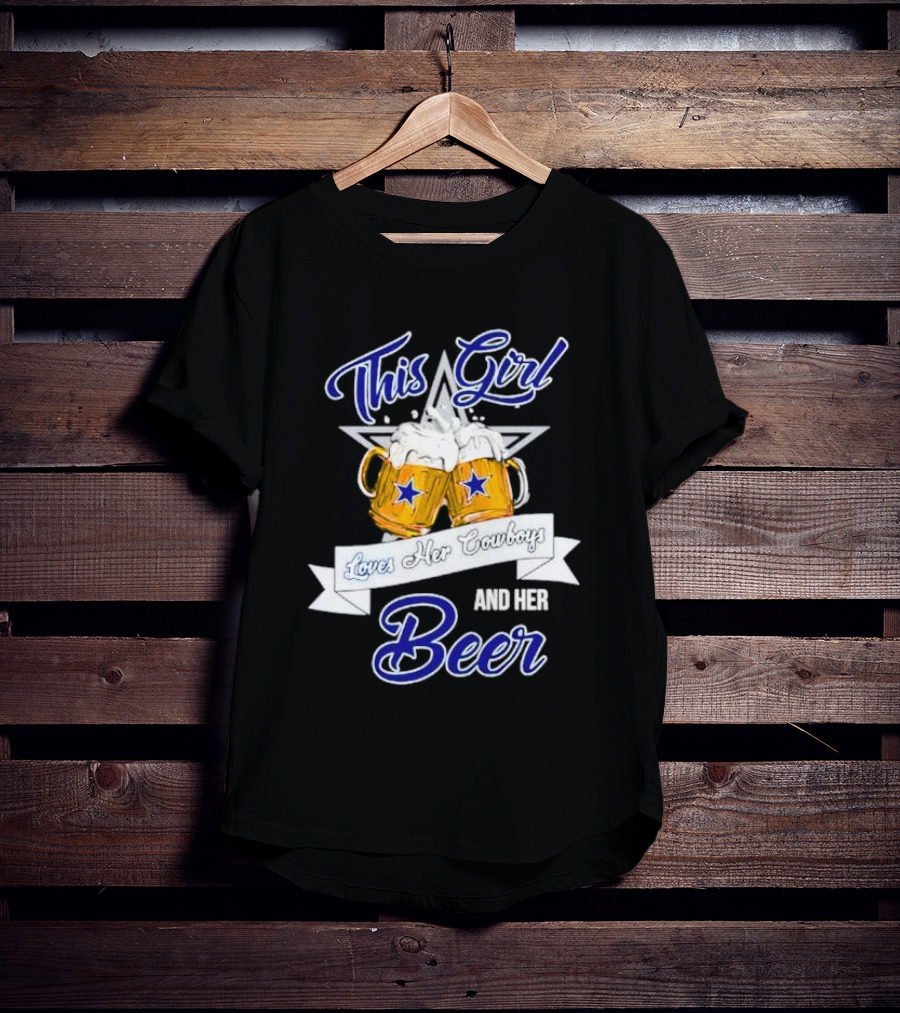 This Girl Loves Her Cowboys And Her Beer With Star And Beer Mugs T-Shirt
