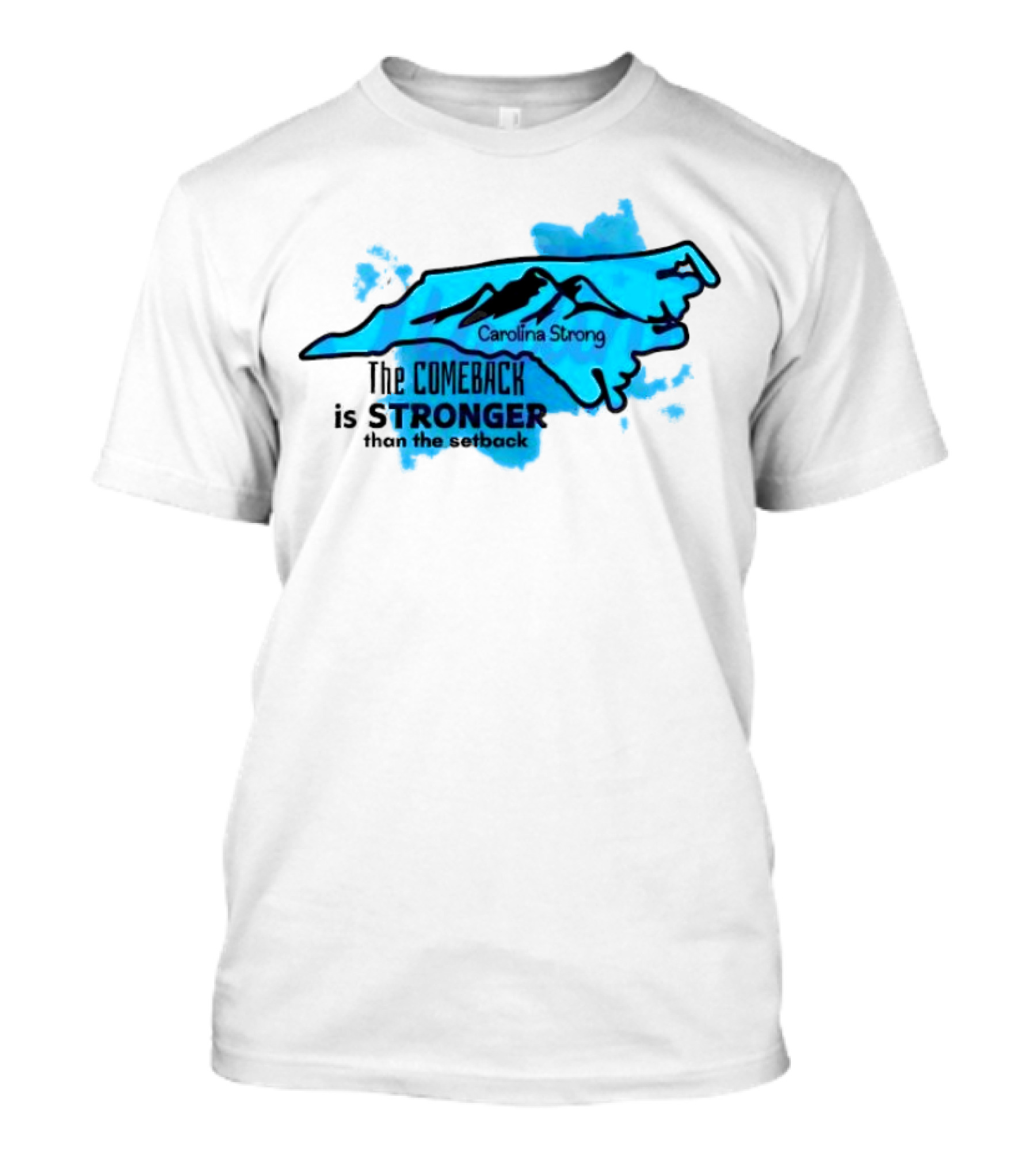 Carolina Strong The Comeback Is Stronger Than The Setback North Carolina Map And Mountains T-Shirt