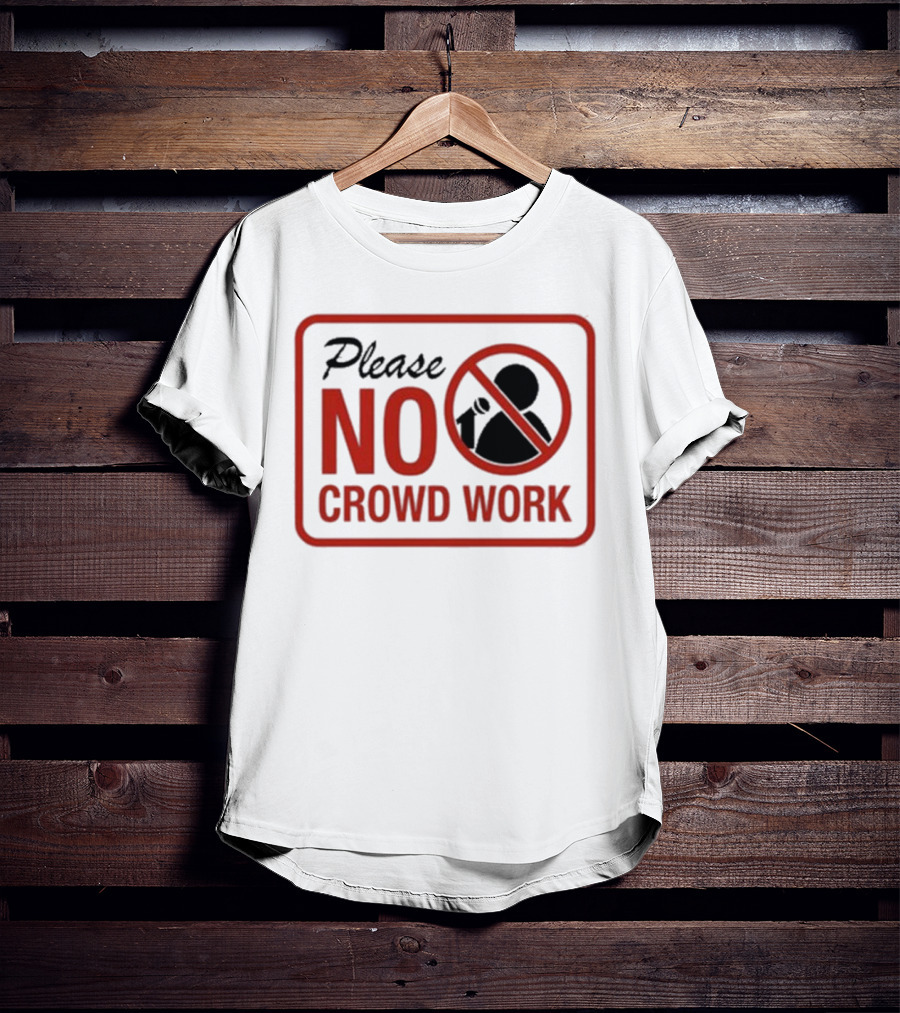 Please No Crowd Work Microphone T-Shirt
