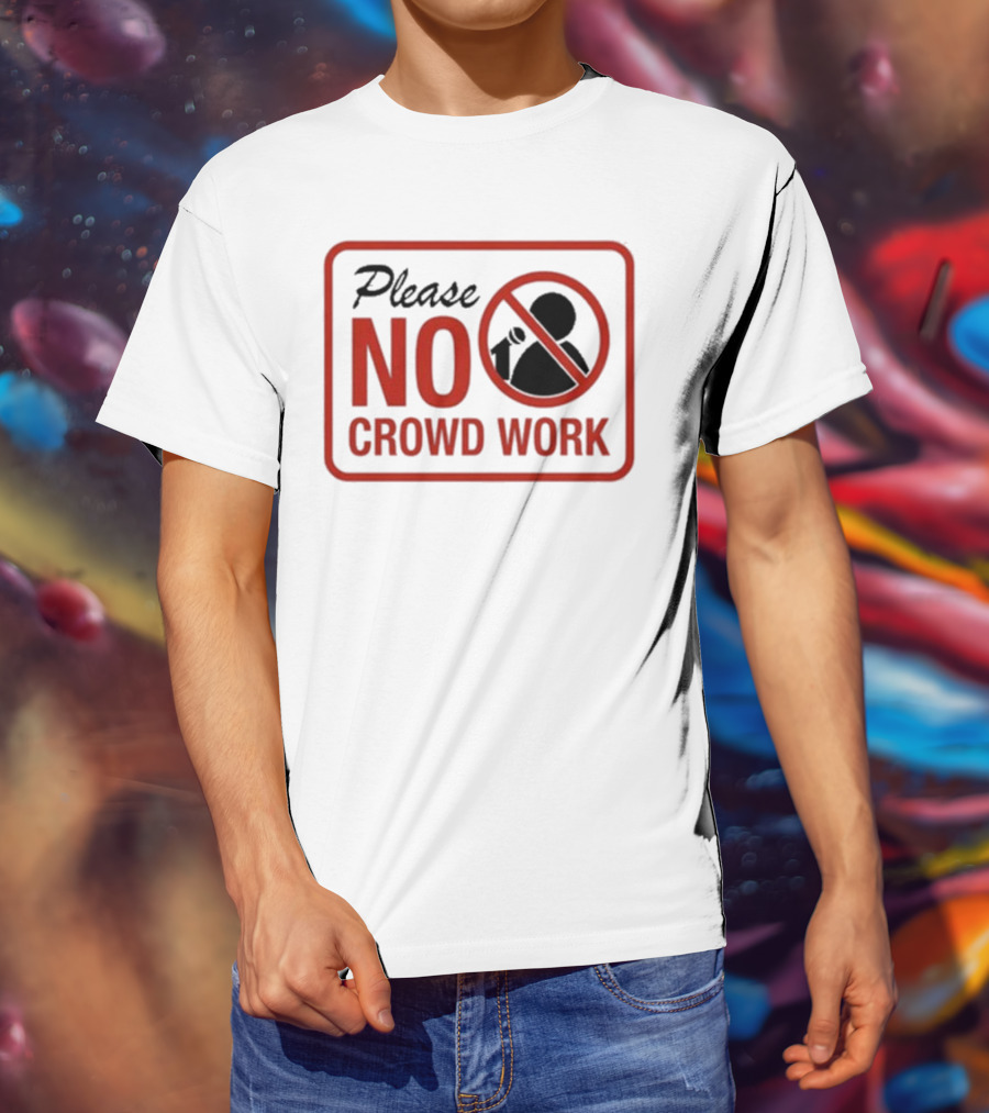 Please No Crowd Work Microphone T-Shirt