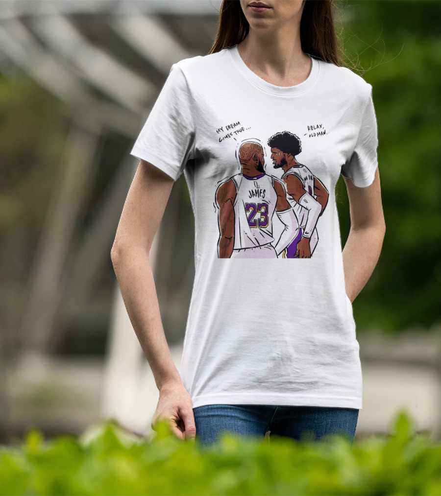 LeBron James And Bronny James My Dream Comes True Relax Old Man NBA Father Son Duo T-Shirt