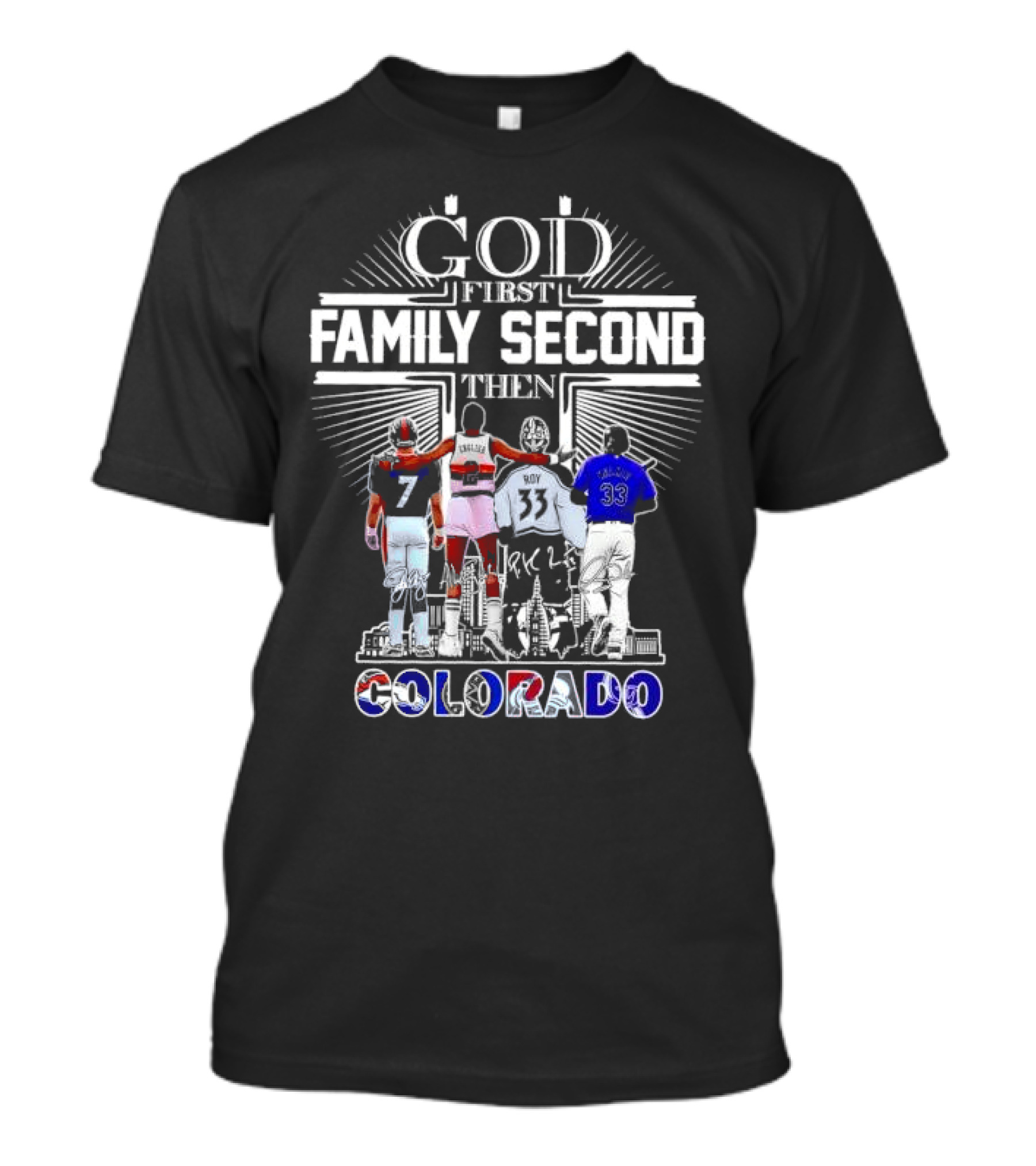 God First Family Second Then Colorado Broncos Nuggets Avalanche Rockies T-Shirt