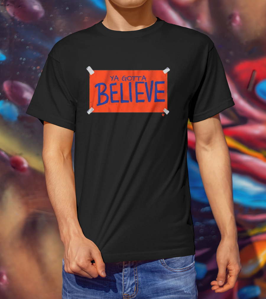 New York Mets Ya Gotta Believe Sign T-Shirt