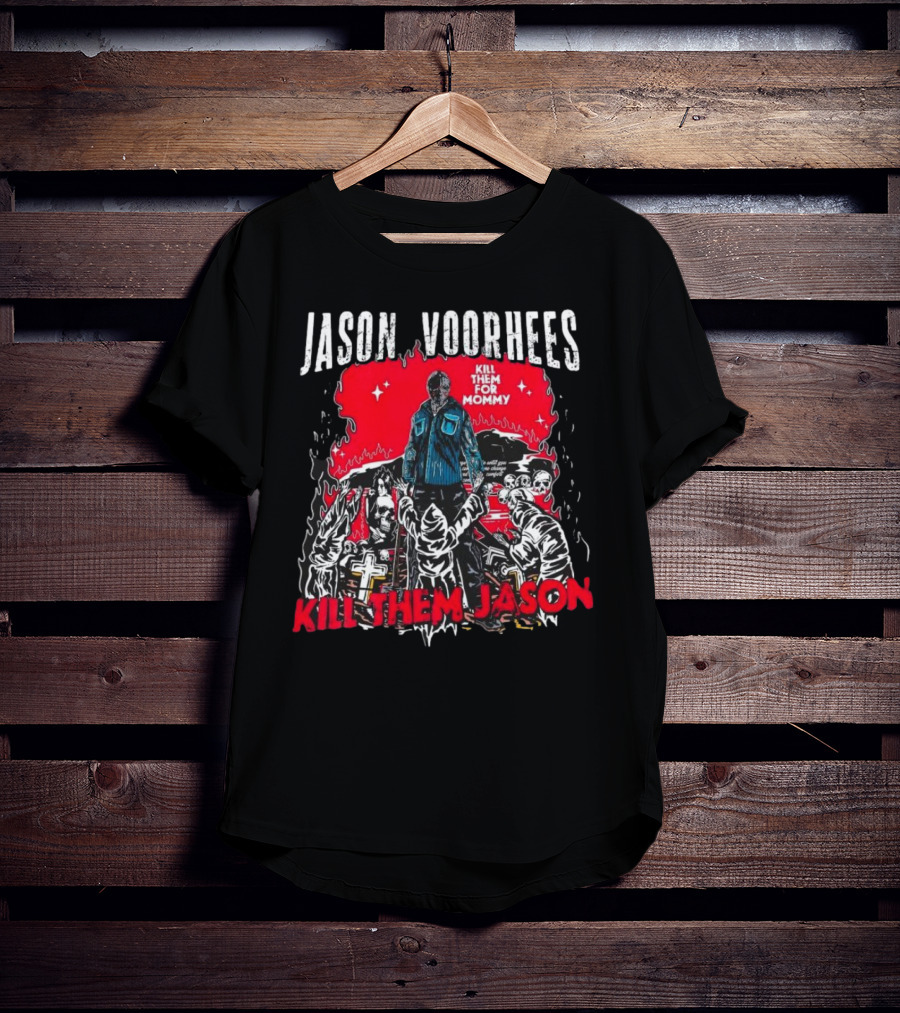 Jason Voorhees Kill Them For Mommy Horror Scene Kill Them Jason T-Shirt