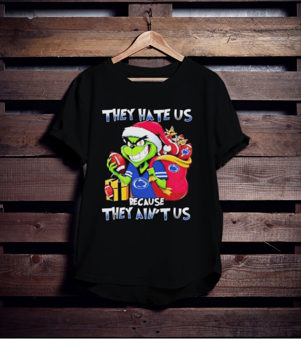 Penn State Nittany Lions Grinch Christmas They Hate Us Because They Ain't Us Holiday Football T-Shirt