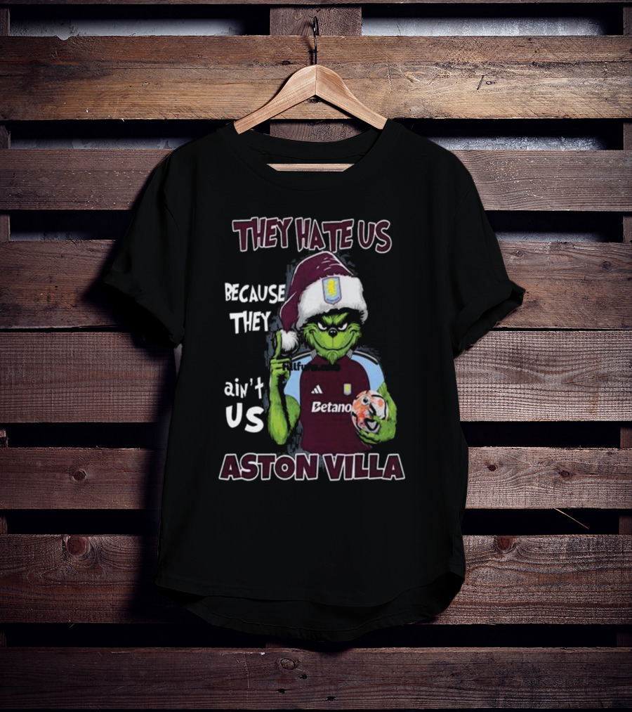 They Hate Us Because They Ain’t Us Aston Villa Grinch In Santa Hat Holding Soccer Ball T-Shirt