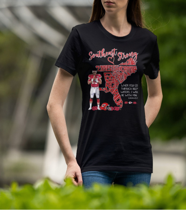 Southeast Strong Patrick Mahomes Praying Florida Tennessee North Carolina South Georgia Isaiah 43:2 Kansas City Chiefs T-Shirt