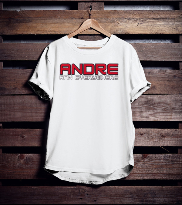 Andre Ran Everywhere T-Shirt
