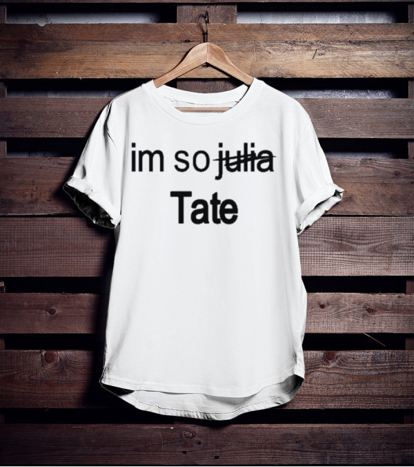 Im So Tate T-Shirt
