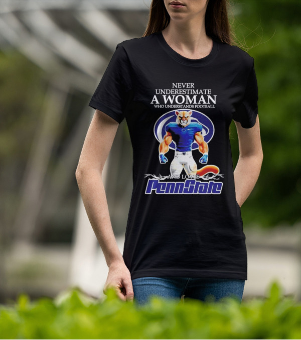 Never Underestimate A Woman Who Understands Football And Loves Penn State Nittany Lions T-Shirt