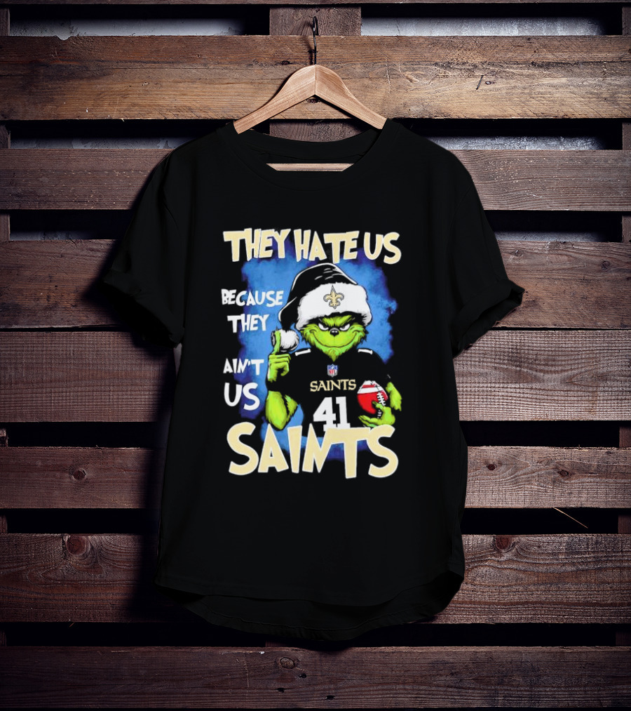 They Hate Us Because They Ain’t Us New Orleans Saints Grinch Christmas 41 T-Shirt