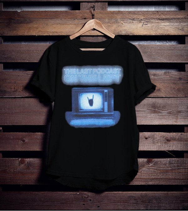 The Last Podcast On The Left Static TV Hand T-Shirt