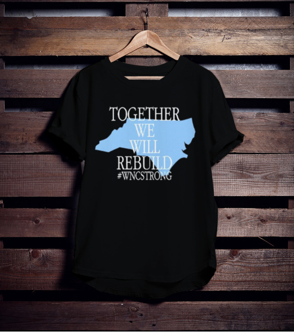 Together We Will Rebuild #WNCStrong North Carolina Shape Resilience T-Shirt